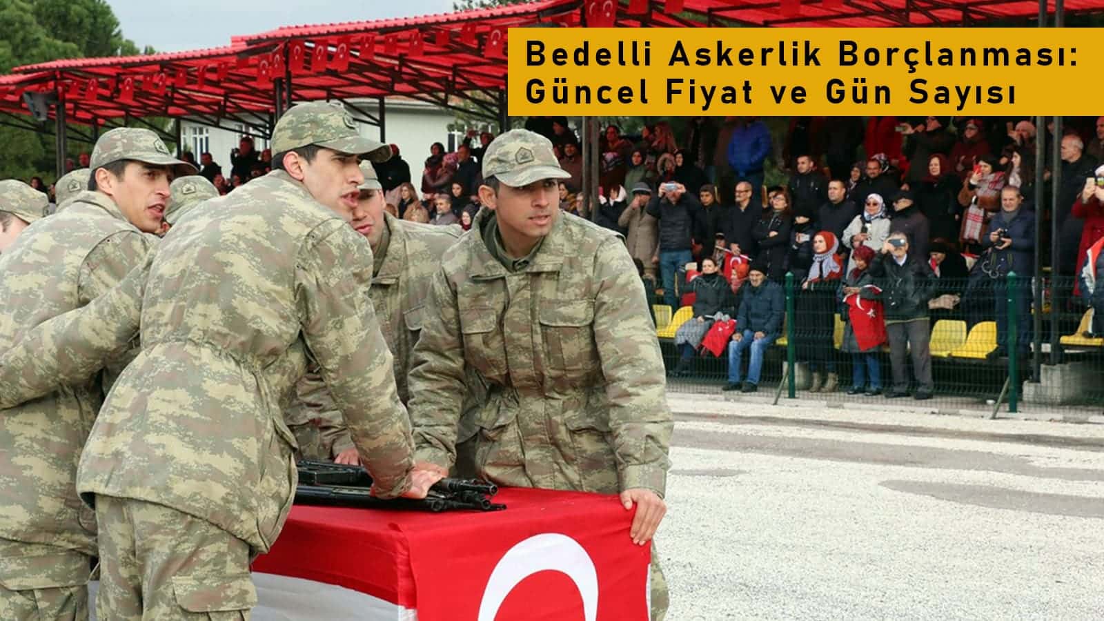 Bedelli Askerlik Borçlanması Güncel Fiyat ve Gün Sayısı Asker Kolisi