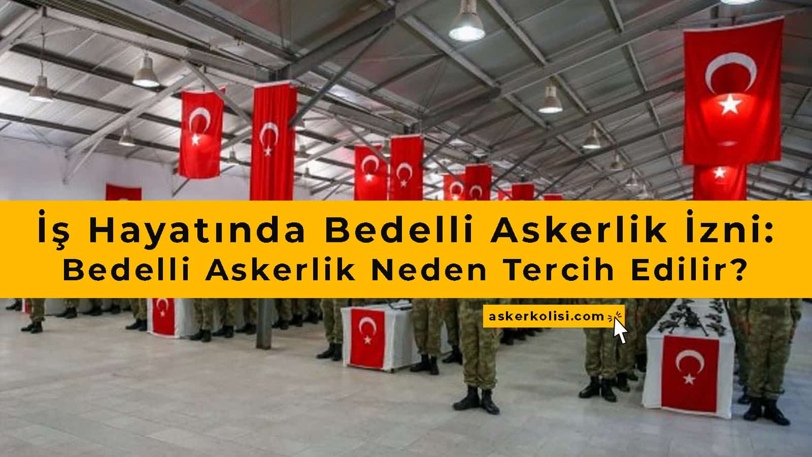 İş Hayatında Bedelli Askerlik İzni: Bedelli Askerlik Neden Tercih ...