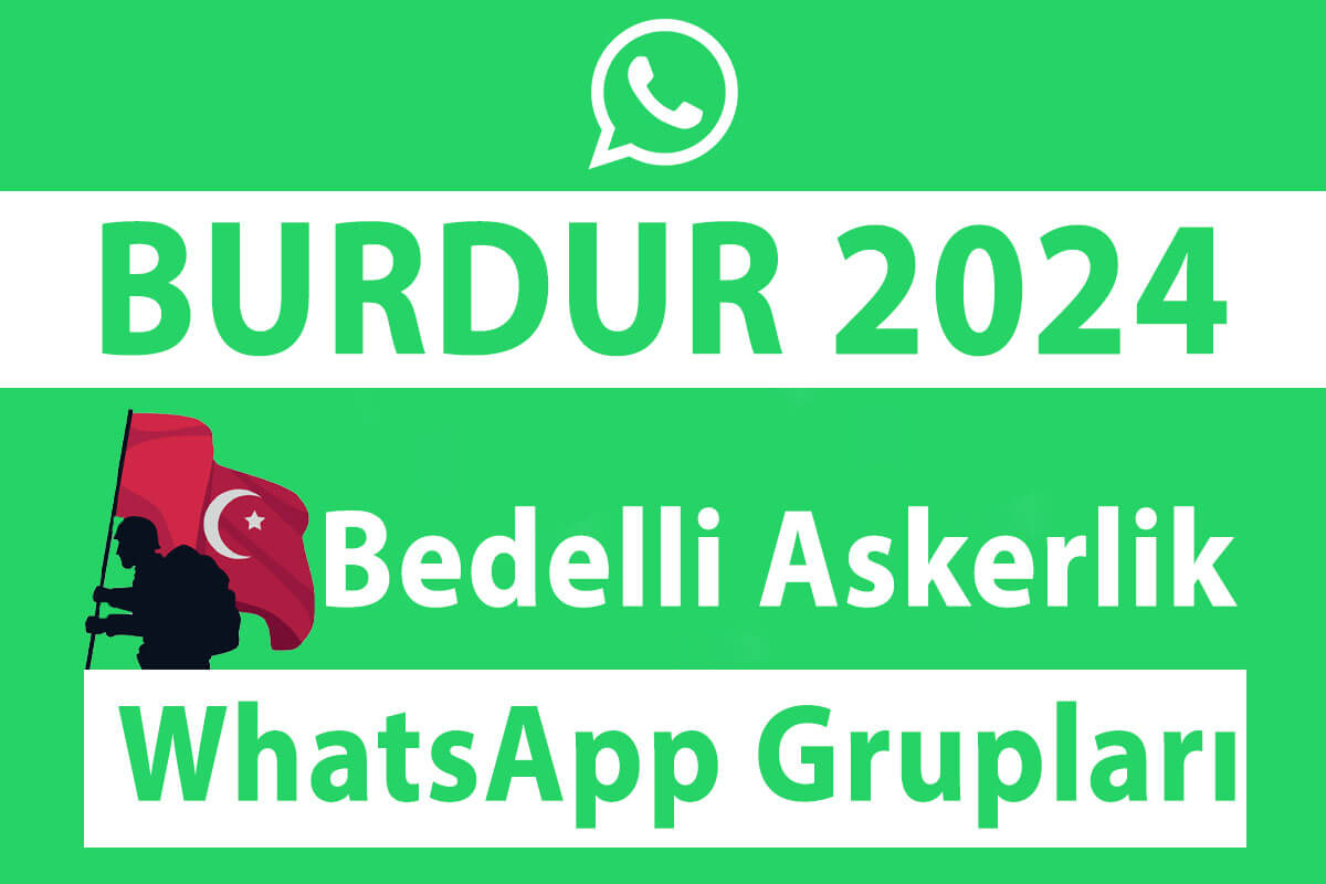 Burdur Bedelli Askerlik WhatsApp Grupları 2024 - Nisan, Mayıs, Haziran, Temmuz, Ağustos, Eylül, Ekim, Kasım ve Aralık Celp Dönemleri