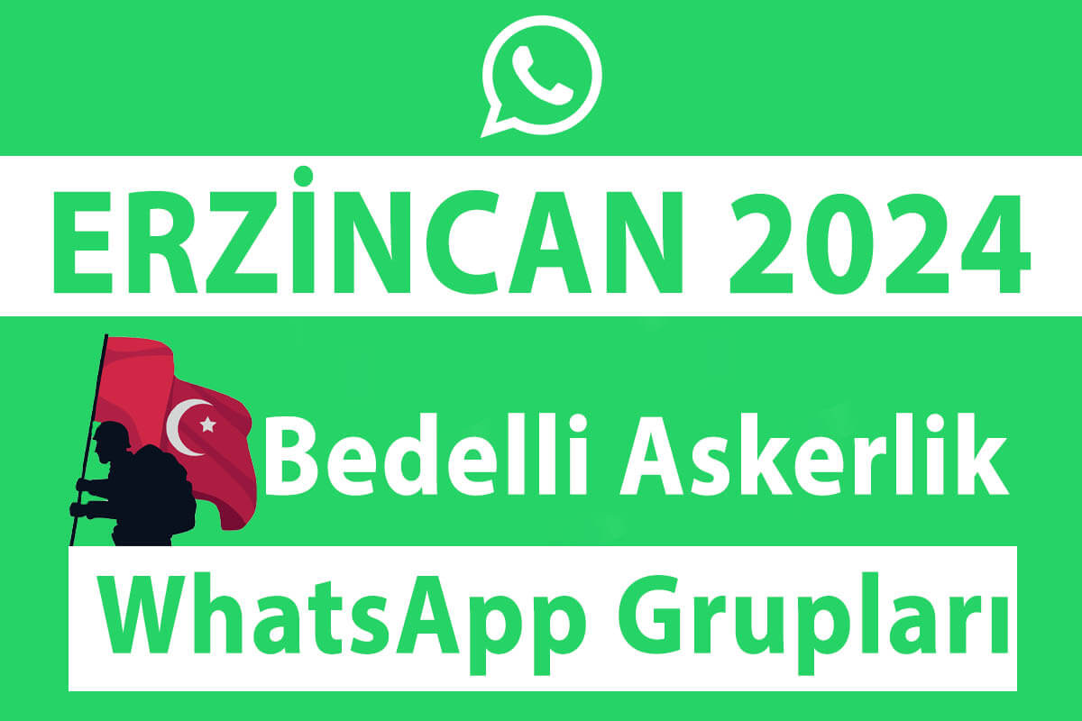 Erzincan Bedelli Askerlik WhatsApp Grupları 2024 - Nisan, Mayıs, Haziran, Temmuz, Ağustos, Eylül, Ekim, Kasım ve Aralık Celp Dönemleri