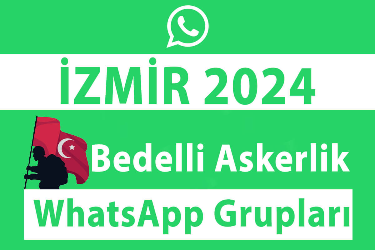 İzmir Bedelli Askerlik WhatsApp Grupları 2024 - Nisan, Mayıs, Haziran, Temmuz, Ağustos, Eylül, Ekim, Kasım ve Aralık Celp Dönemleri