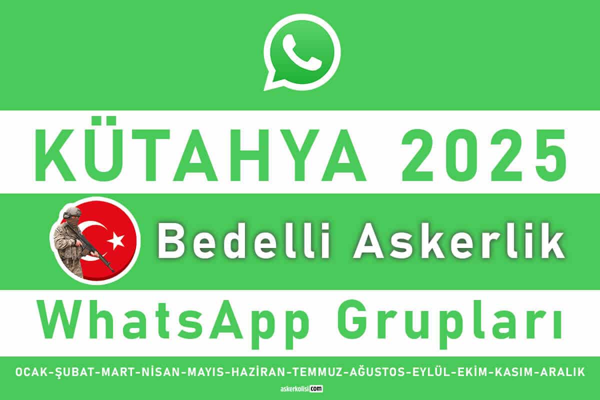 kutahya bedelli askerlik whatsapp gruplari 2025 wp