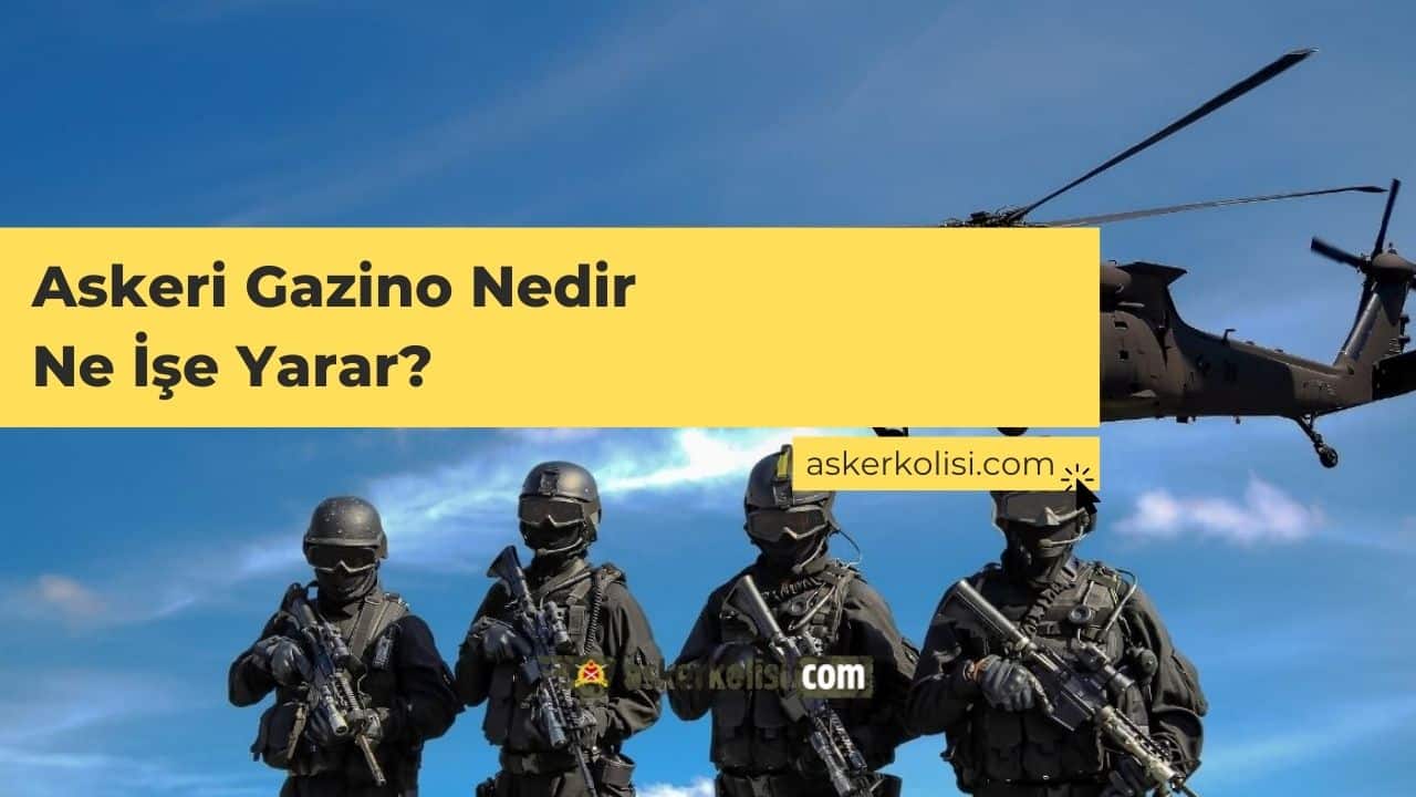 Askeri Gazino Nedir Ne İşe Yarar