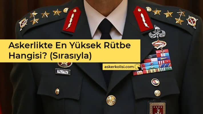 Askerlikte En Yüksek Rütbe Hangisi Sırasıyla