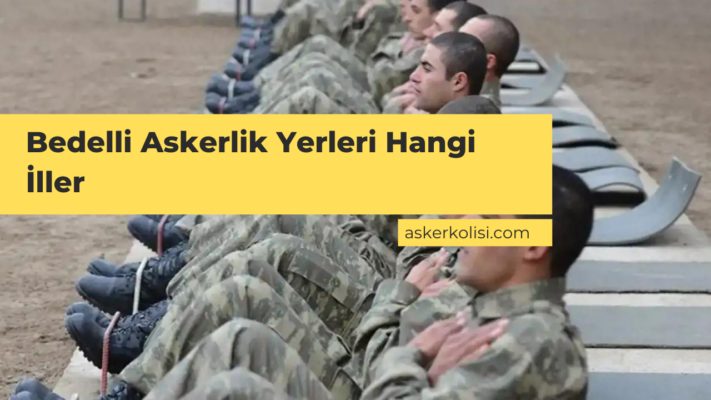 Bedelli Askerlik Yerleri Hangi İller