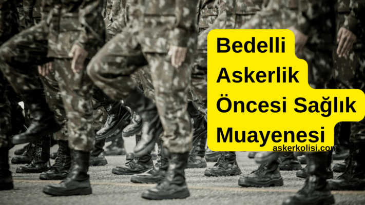 Bedelli Askerlik Öncesi Sağlık Muayenesi