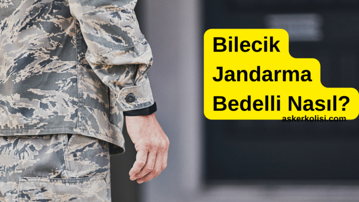 Bilecik Jandarma Bedelli Nasıl?