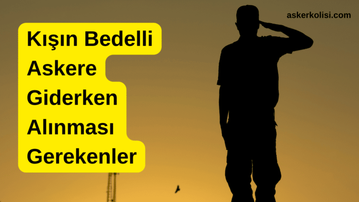 Kışın Bedelli Askere Giderken Alınması Gerekenler