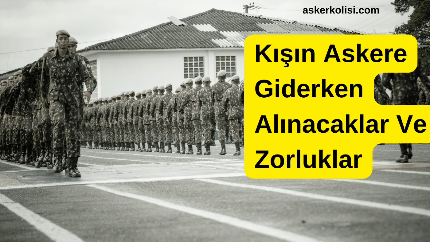 Kışın Askere Giderken Alınacaklar Ve Zorluklar