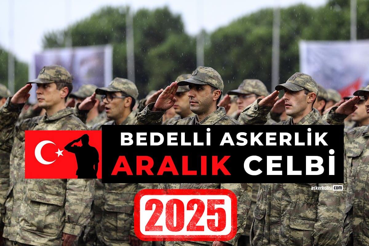 bedelli askerlik aralik celbi 2025