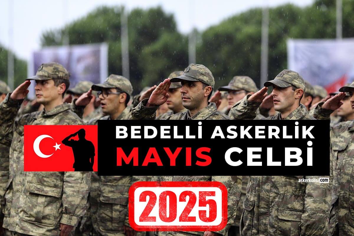 bedelli askerlik mayis celbi 2025