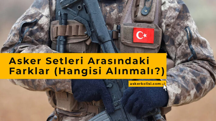 Asker Setleri Arasındaki Farklar (Hangisi Alınmalı?) 7 Asker Setleri Arasındaki Farklar Hangisi Alınmalı