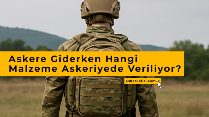 Askere Giderken Hangi Malzeme Askeriyede Veriliyor, Hangisini Sen Almalısın? 9 Askere Giderken Hangi Malzeme Askeriyede Veriliyor, Hangisini Sen Almalısın