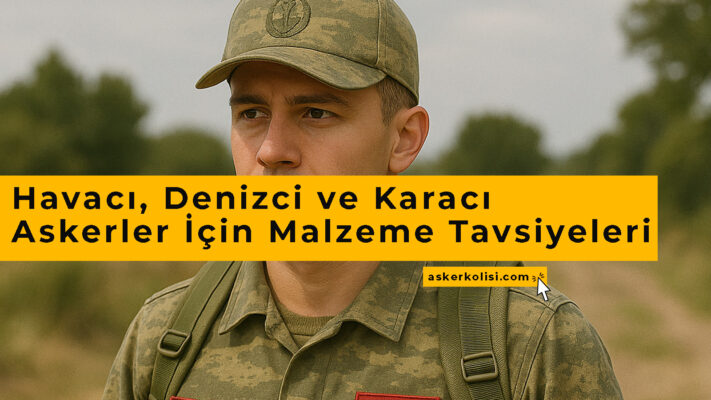 Havacı, Denizci ve Karacı Askerler İçin Özel Malzeme Tavsiyeleri 3 Havacı, Denizci ve Karacı Askerler İçin Özel Malzeme Tavsiyeleri