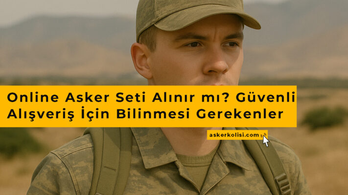 Online Asker Seti Alınır mı? Güvenli Alışveriş İçin Bilinmesi Gerekenler 2 Online Asker Seti Alınır mı Güvenli Alışveriş İçin Bilinmesi Gerekenler