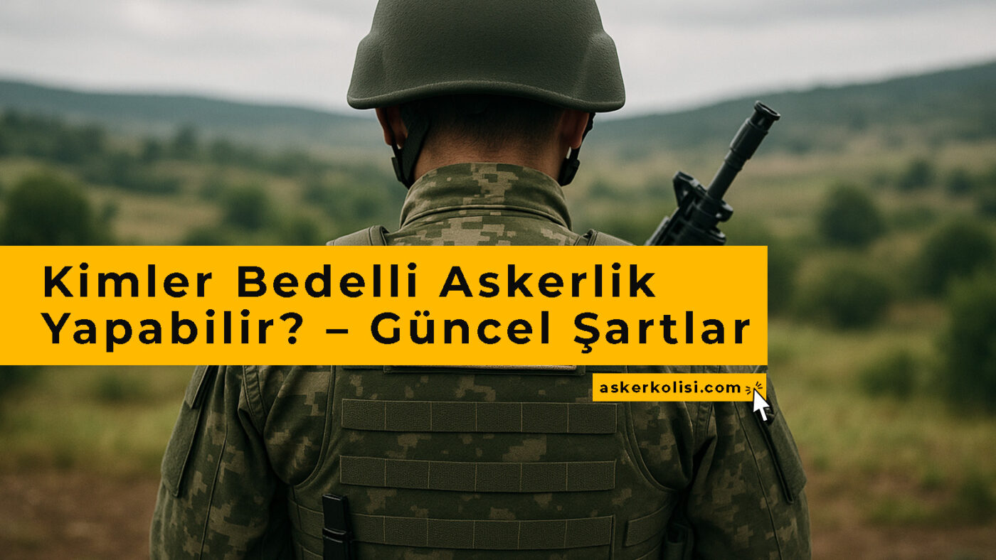 Kimler Bedelli Askerlik Yapabilir – Güncel Şartlar ve Kapsamlı Liste