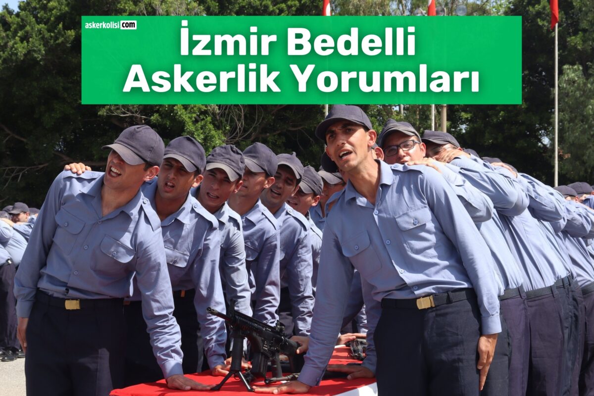 İzmir Bedelli Askerlik Yorumları: Gidenler Yazdı 1 izmir bedelli askerlik yorumları