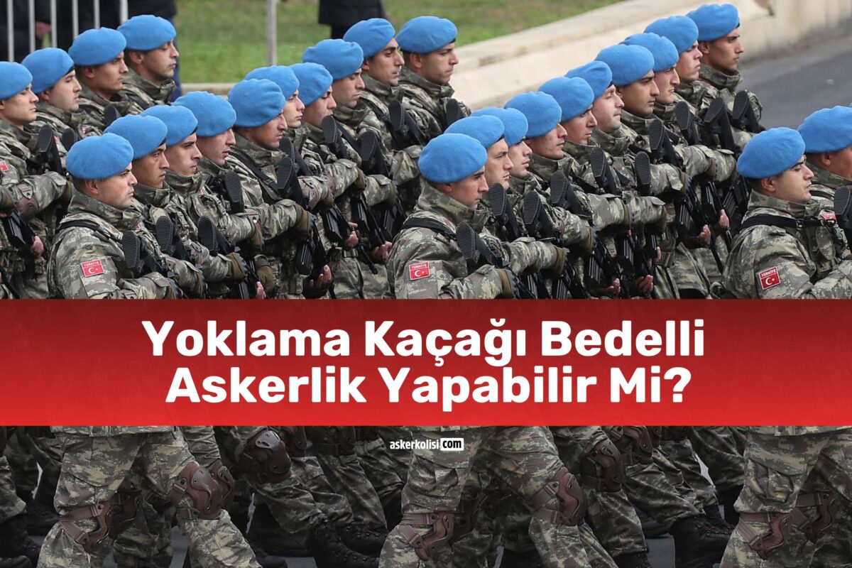 Yoklama Kaçağı Bedelli Askerlik Yapabilir1