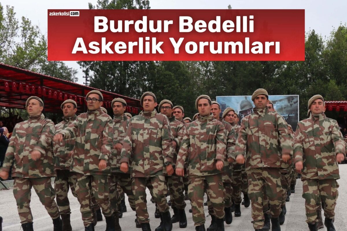 Burdur Bedelli Askerlik Yorumları: Gidenler Yazdı 1 Burdur Bedelli Askerlik Yorumları