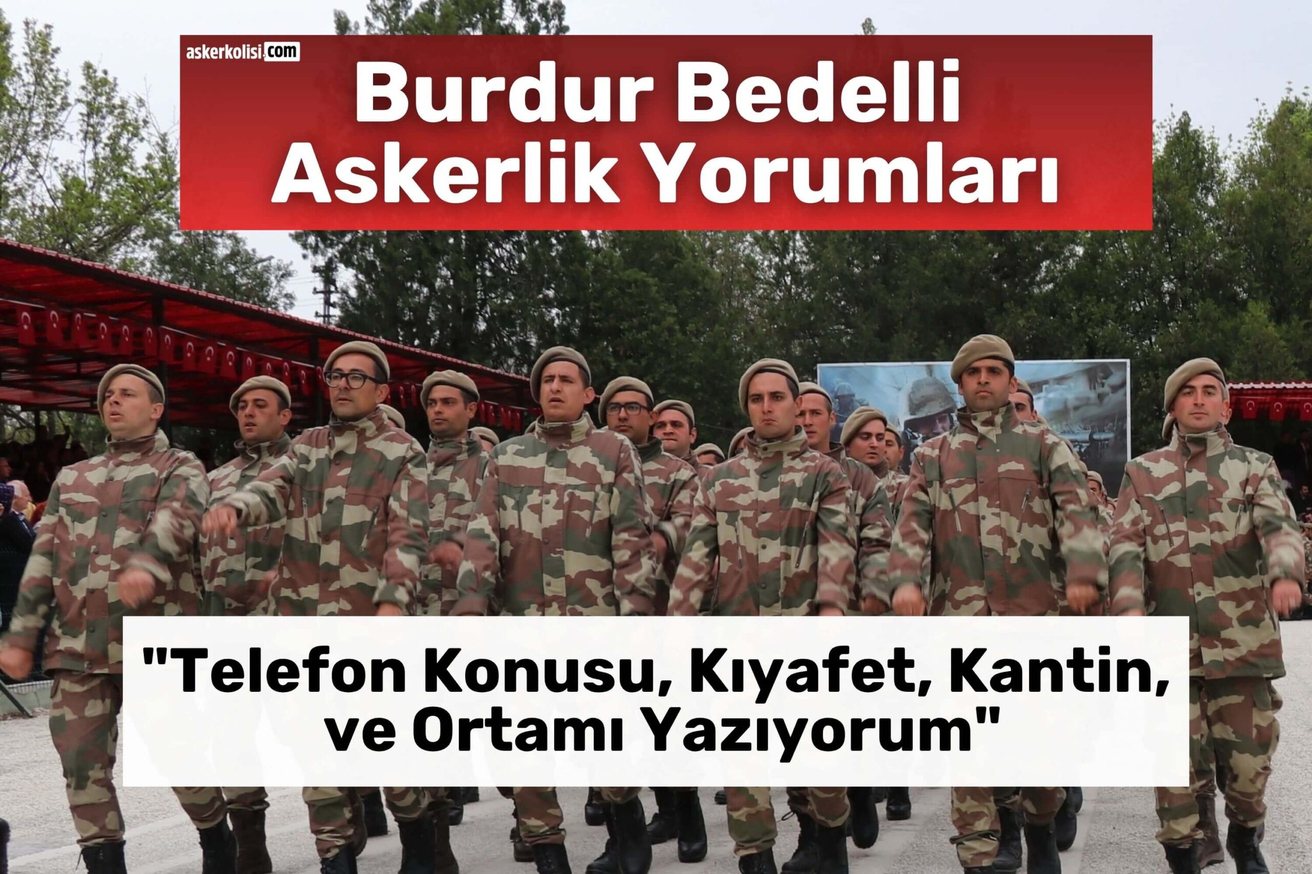 Burdur Bedelli Askerlik Yorumları telefon kıyafet kantin Burdur Bedelli Askerlik Yorumları telefon kıyafet kantin