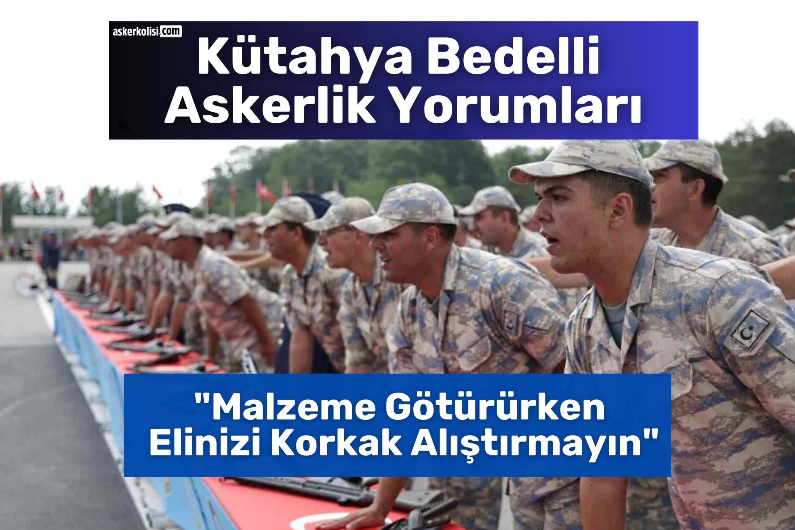 Kütahya Bedelli Askerlik Yorumları asker malzemeleri Kütahya Bedelli Askerlik Yorumları asker malzemeleri