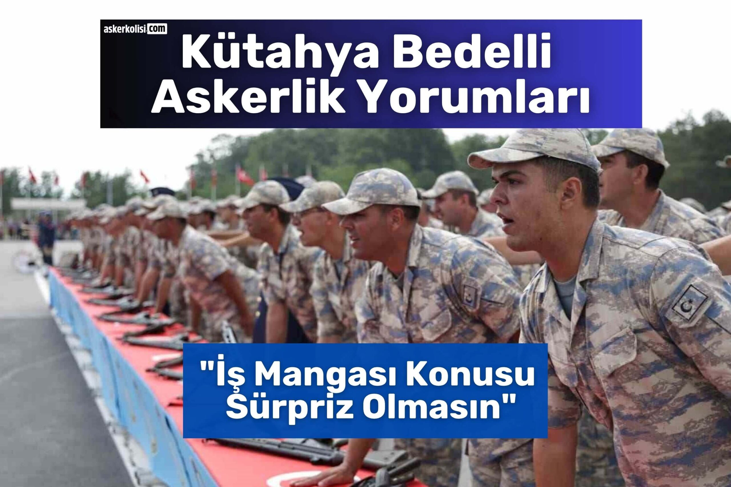 Kütahya Bedelli Askerlik Yorumları iş mangası Kütahya Bedelli Askerlik Yorumları iş mangası