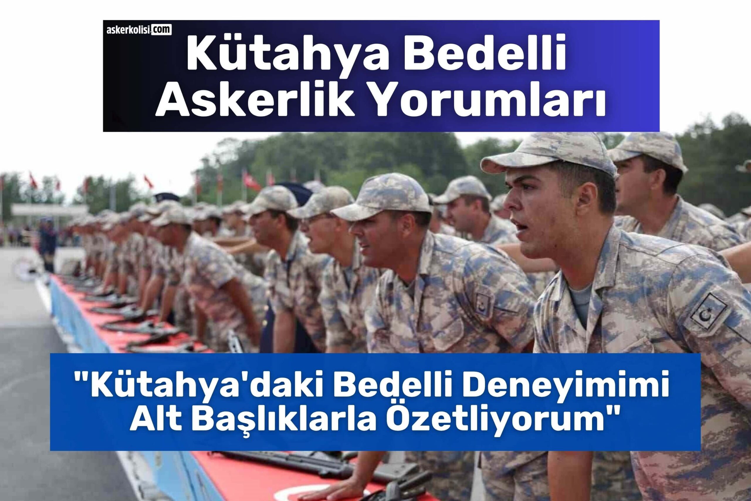 Kütahya Bedelli Askerlik Yorumları tecrübe Kütahya Bedelli Askerlik Yorumları tecrübe