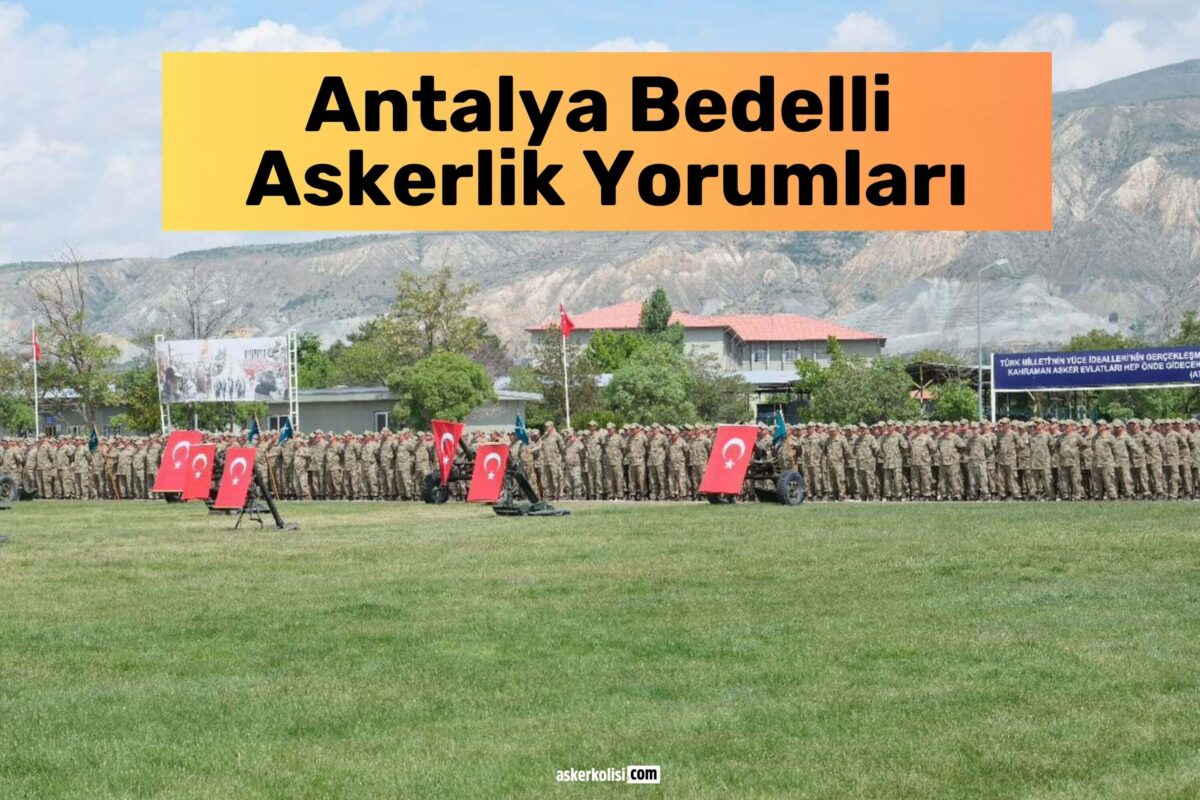 antalya bedelli askerlik yorumlari