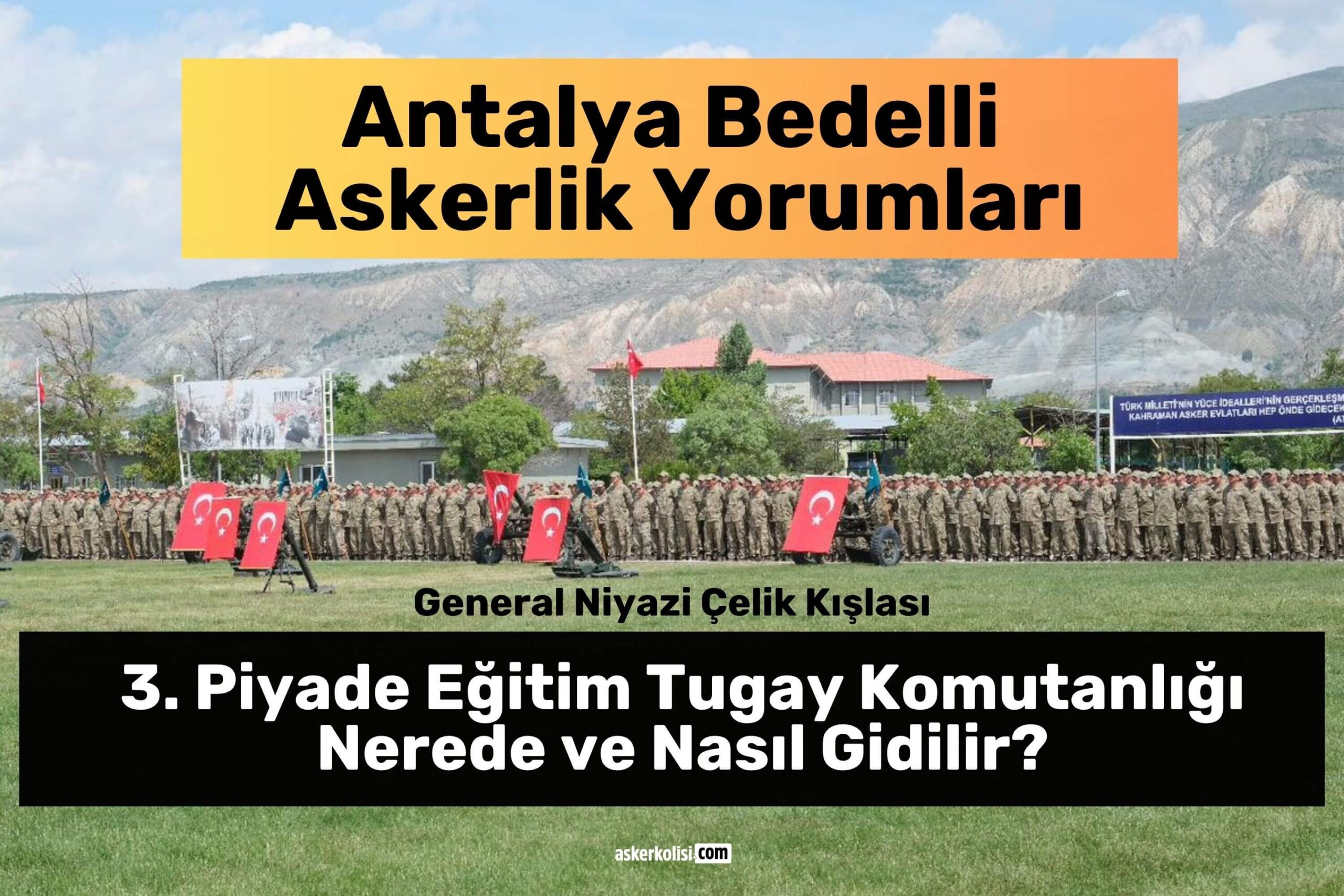 antalya-bedelli-askerlik-yorumlari-3piyade-tugayi-general-niyazi-celik-kislasi antalya bedelli askerlik yorumlari 3piyade tugayi general niyazi celik kislasi