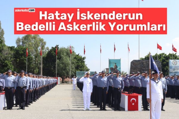 Hatay Bedelli Askerlik Yorumları (İskenderun): Gidenler Yazdı 8 Ankara Bedelli Askerlik Yorumları