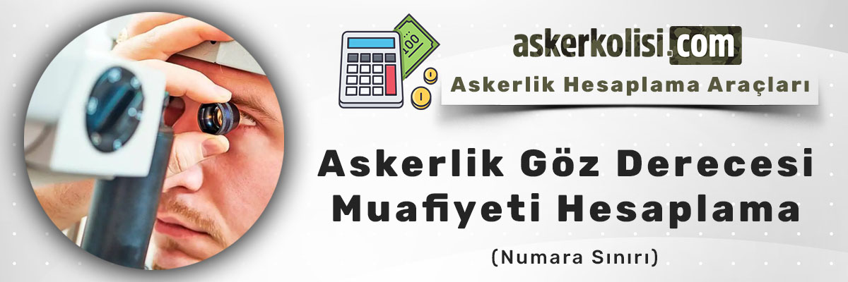 Askerlik Göz Derecesi Muafiyeti Hesaplama – Numara Sınırı