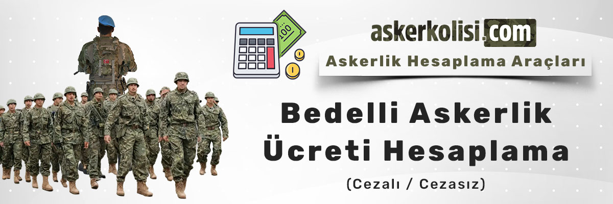 Bedelli Askerlik Ücreti Hesaplama Bakaya Yoklama Kaçağı Cezası