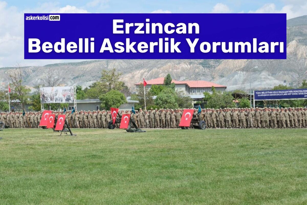 erzincan bedelli askerlik yorumları