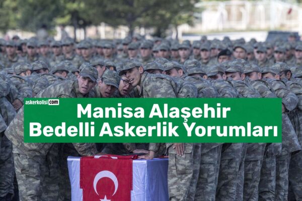 Manisa Bedelli Askerlik Yorumları (Alaşehir): Gidenler Yazdı 5 manisa alasehir Bedelli Askerlik Yorumları (1)