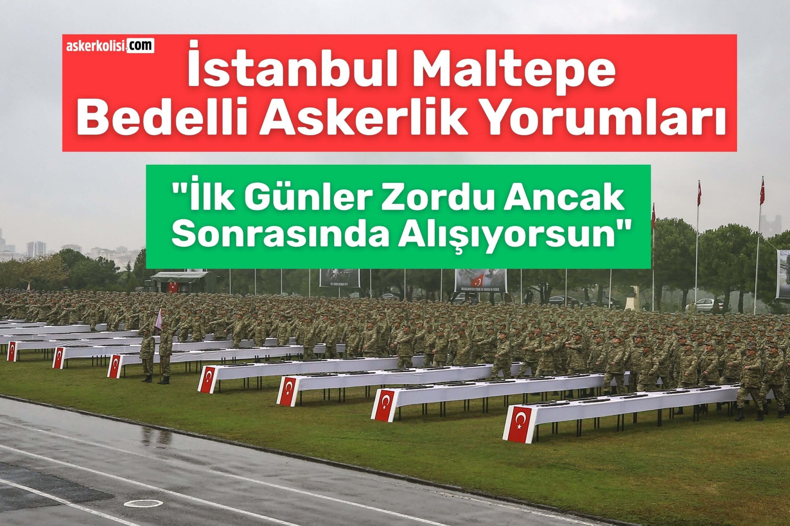 İstanbul Maltepe Bedelli Askerlik Yorumları ilk günler zor