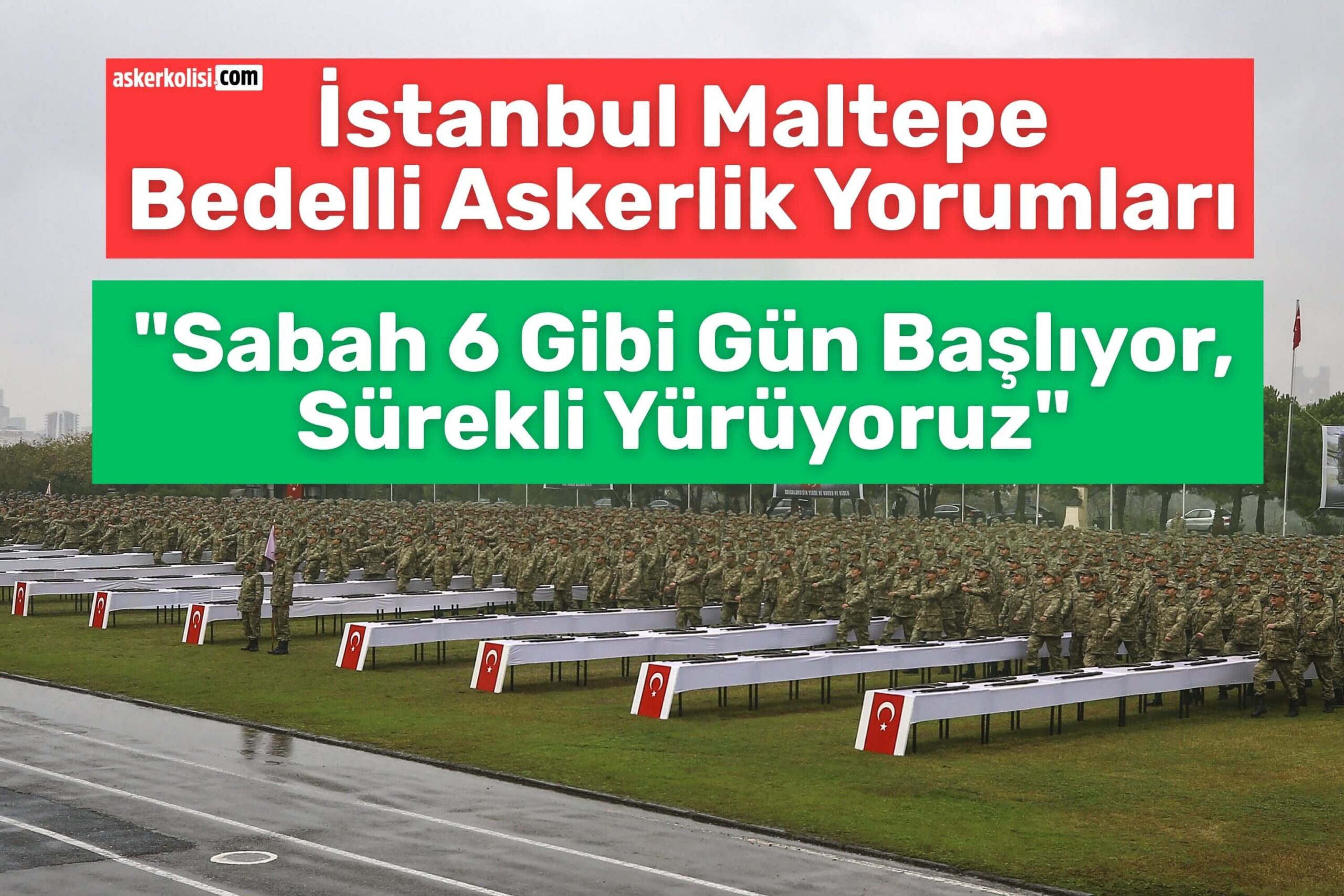 İstanbul Maltepe Bedelli Askerlik Yorumları sabah 6da basladik