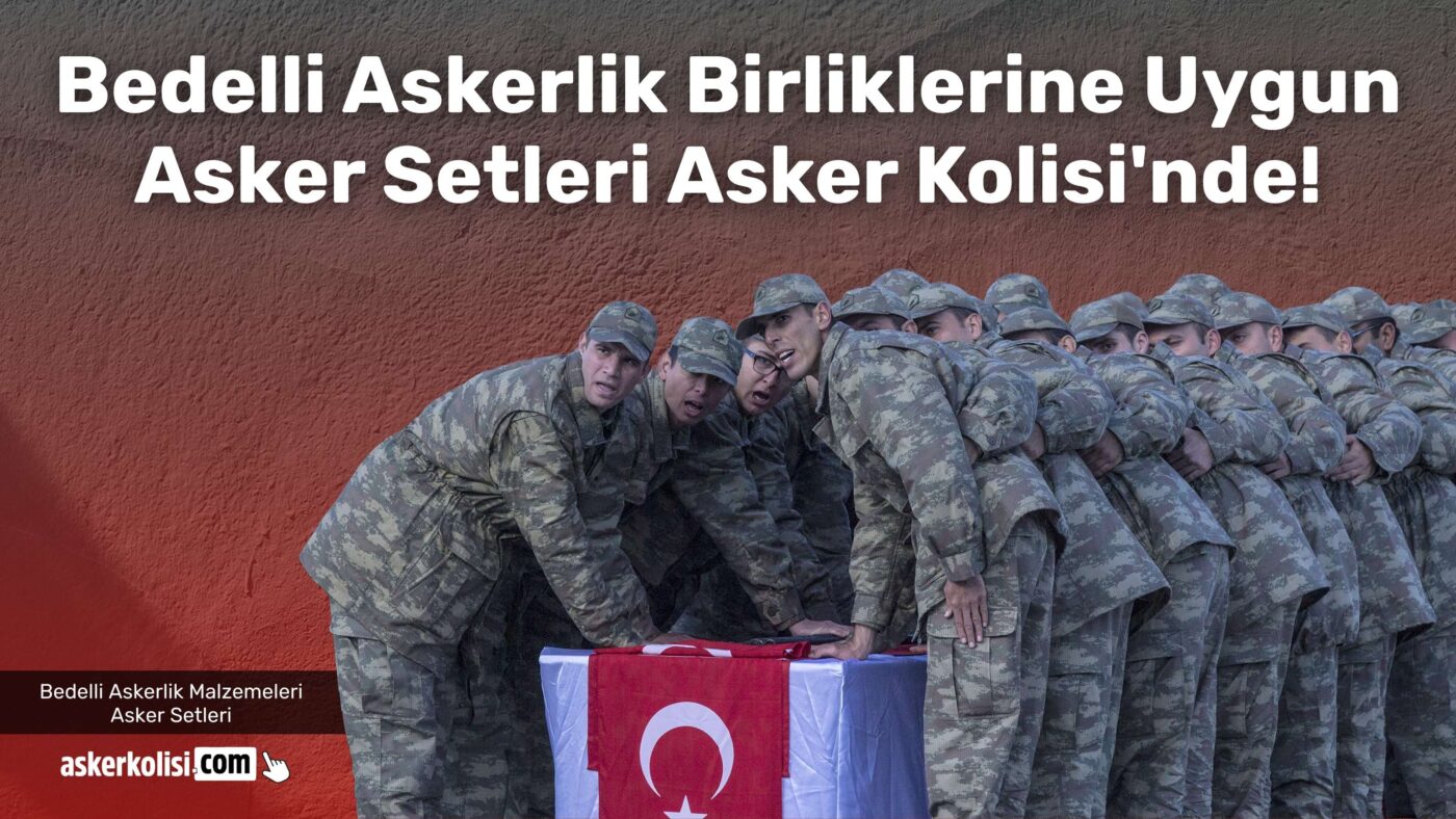 Bedelli Askerlik Birliklerine Uygun Asker Setleri Asker Kolisinde