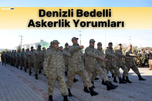 Denizli Bedelli Askerlik Yorumlari 2026