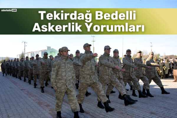 Tekirdag Bedelli Askerlik Yorumlari 2026