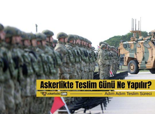 askerlikte teslim günü ne yapılır