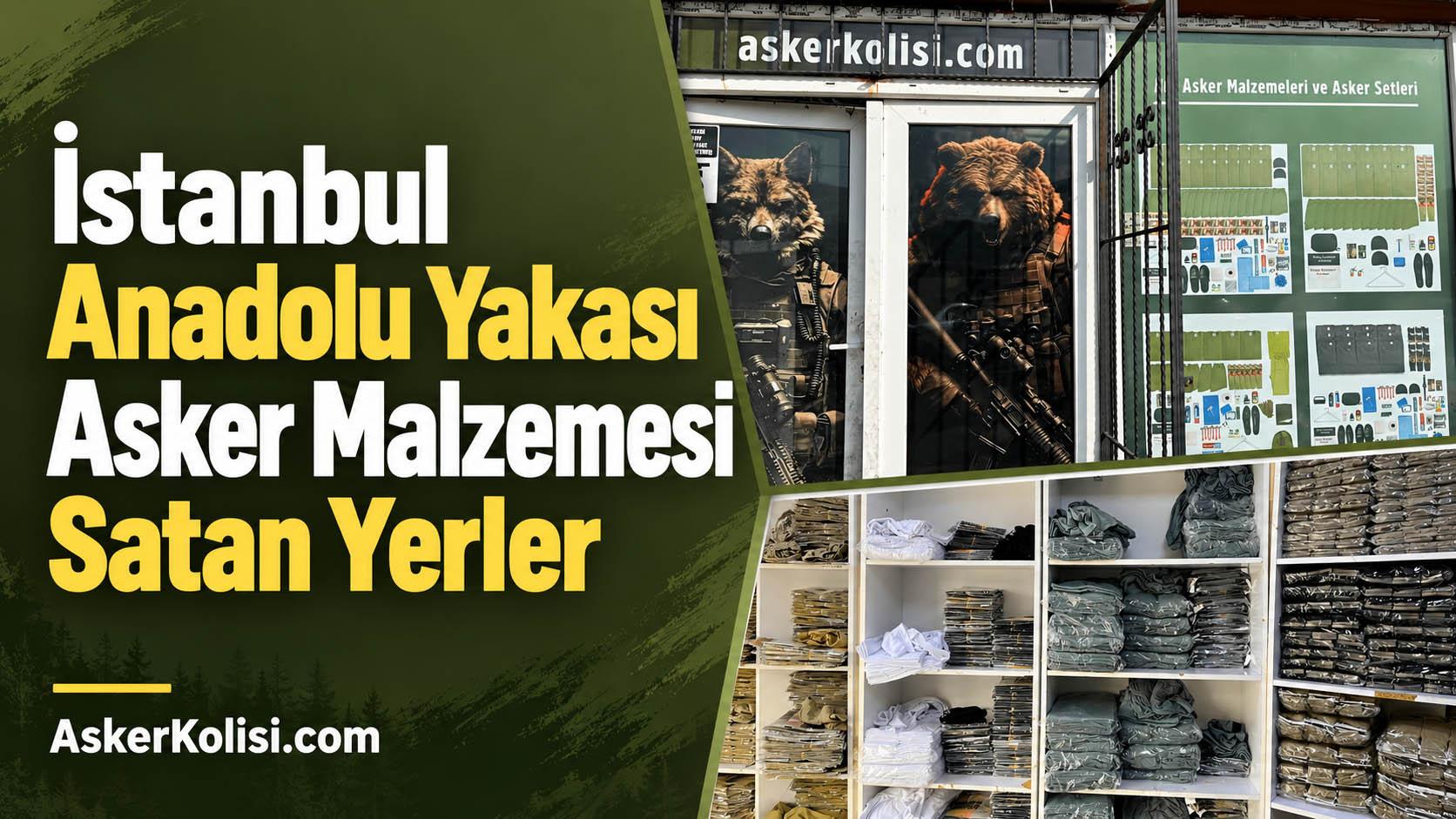 Istanbul Anadolu Yakasi asker malzemesi rehberi