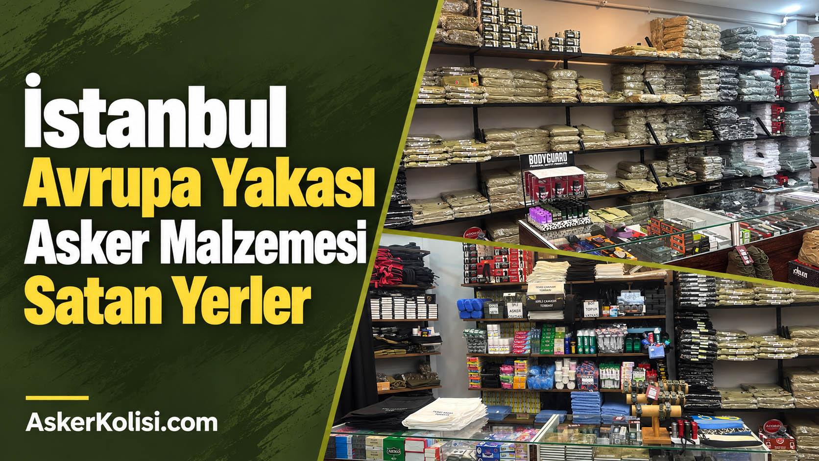 Istanbul avrupa Yakasi asker malzemesi rehberi
